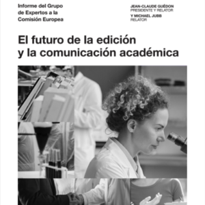 El futuro de la edición y la comunicación académica: Informe del Grupo de Expertos a la Comisión Europea